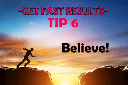 -GET FAST RESULTS- Tip 6 -