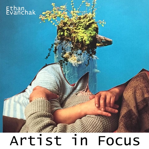 Artist in Focus with Ethan Evanchak