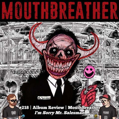 #218 | MouthBreather - I'm Sorry Mr. Salesman