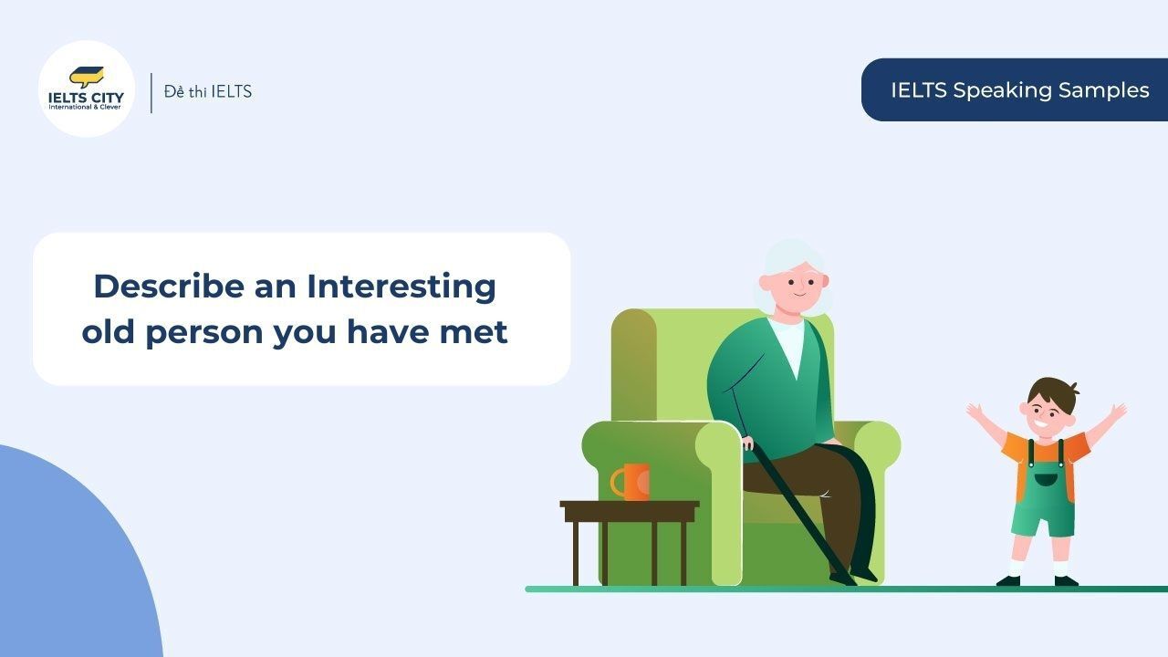 Bài mẫu Describe an interesting old person you met