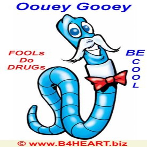 Be Cool, Fools Do Drugs... Oouey Gooey