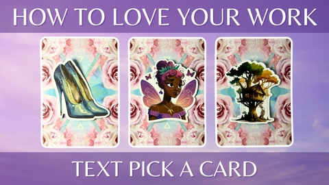 How to Love Your Work — Tarot Pick a Card