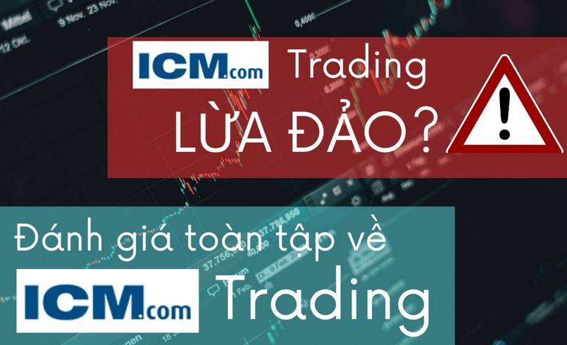 ICM Trading là gì? Sự thật về ICM Trading lừa đảo 