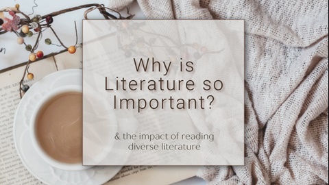 Why is literature so important? 