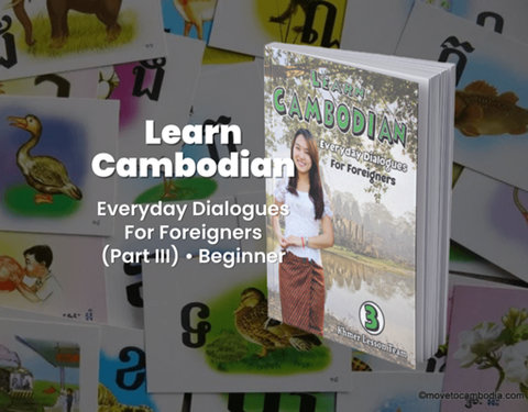 Learn Cambodian Everyday Dialogues For Foreigners Part Iii Learn Cambodian Everyday Dialogues For Foreigners Part Iii