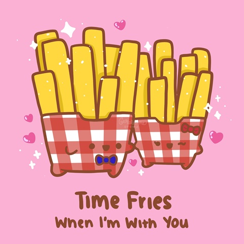 Time Fries When I'm With You