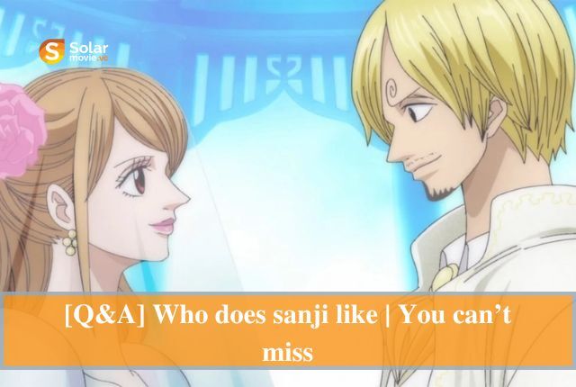 [Q&A] Who does sanji like | You can’t miss
