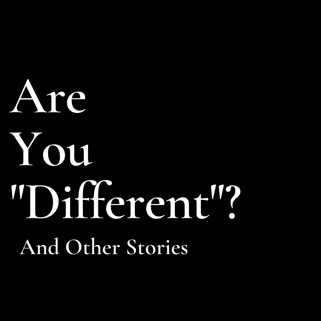 Are You "Different"? And Other Stories