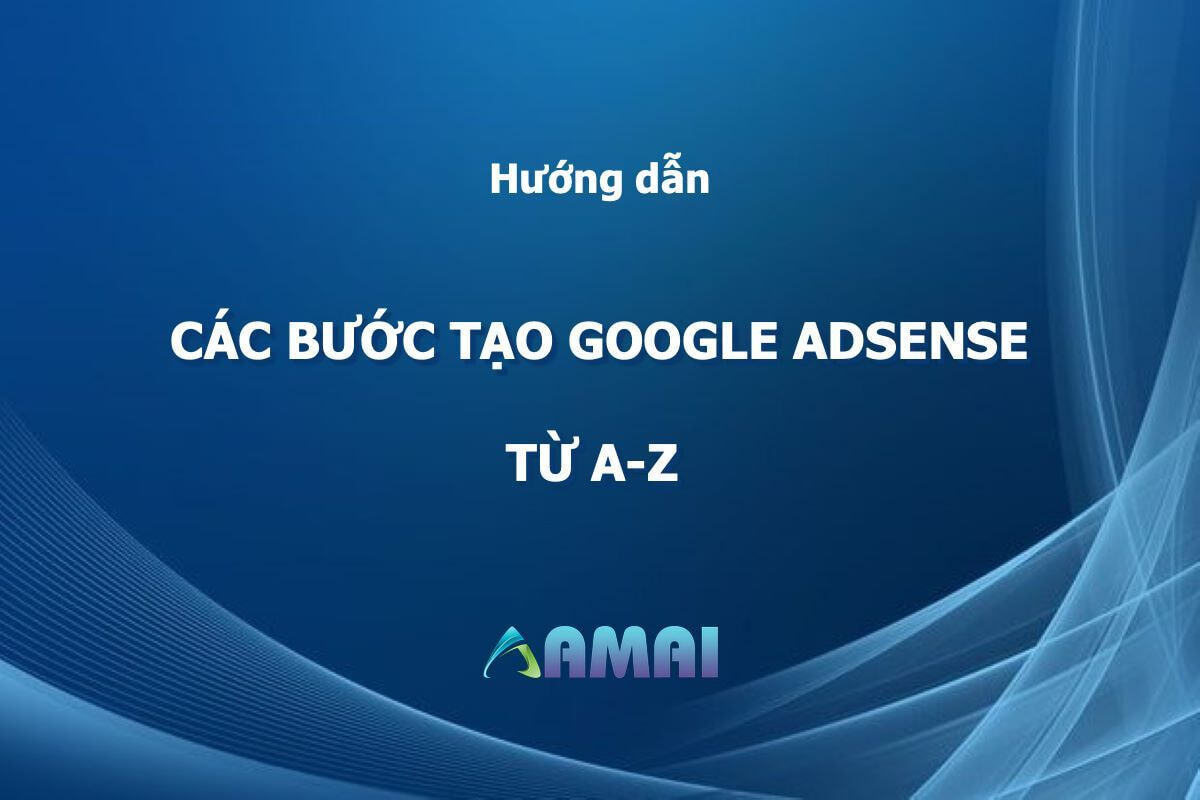 Tao google adsense: Huong dan chi tiet cac buoc tu