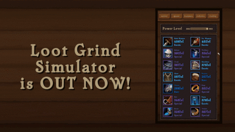 Loot Grind Simulator is out NOW!