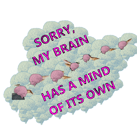 Sorry, My Brain