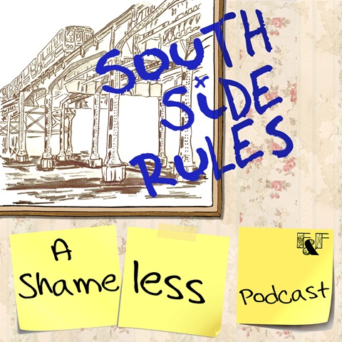 South Side Rules - A Shameless Podcast