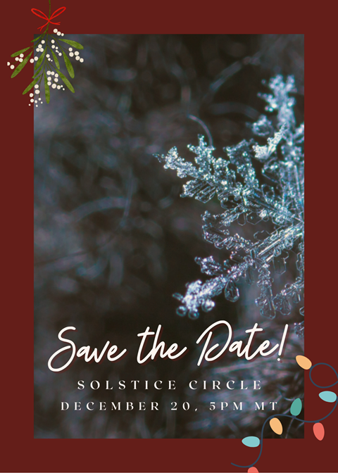 Save the Date: Solstice Circle on Dec 20, 5pm MT 