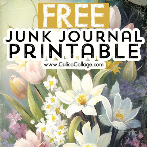 Spring Junk Journal Printable - Calico Collage Junk Journal Printables ...