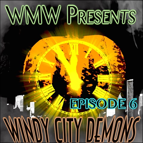 Windy City Demons Episode 6