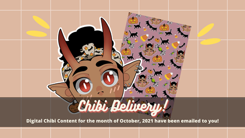 Chibi Delivery! Content for October 2021 Sent!