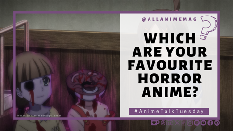 Q: WHICH ARE YOUR FAVOURITE HORROR ANIME?