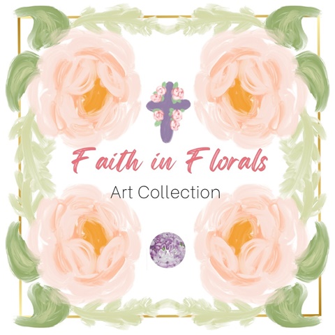 Faith in Florals Art Collection!!✝️🌸🍃