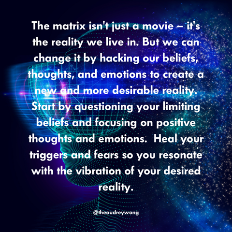 Hack the Matrix and Create Your Desired Reality