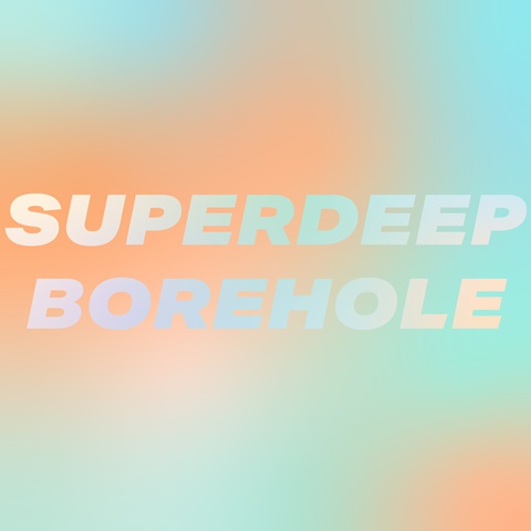 they're making a new superdeep borehole