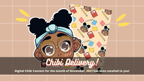 Chibi Delivery! Content for November 2021 Sent!