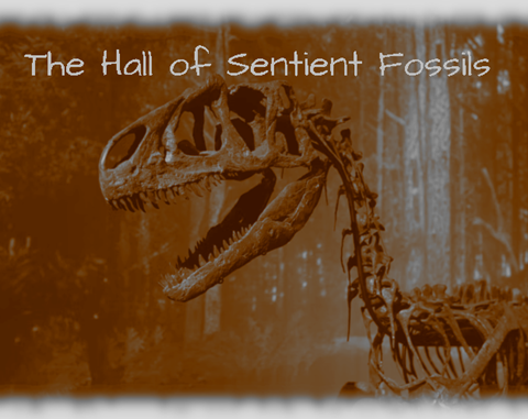 The Hall of Sentient Fossils is now Available!