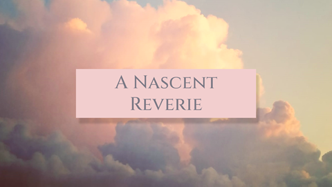 Teaser: A Nascent Reverie