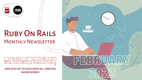 Ruby on Rails Monthly Newsletter - February 2023