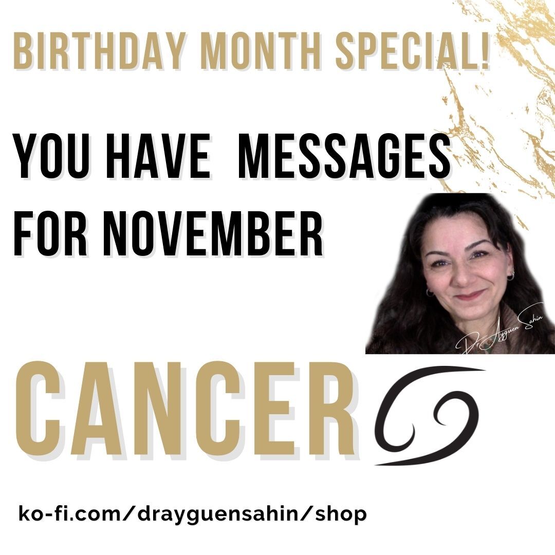 Birthday Month Special Via my Intuition your November Messages CANCER Dr. Ayguen Sahin drayguensahin s Ko fi Shop