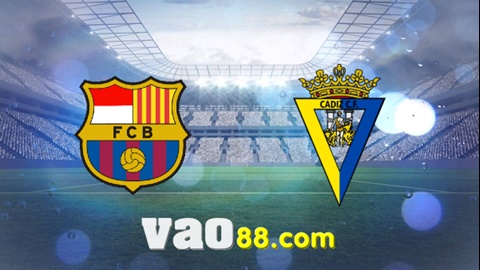 Soi kèo nhà cái Barcelona vs Cadiz CF – 02h00 – 19