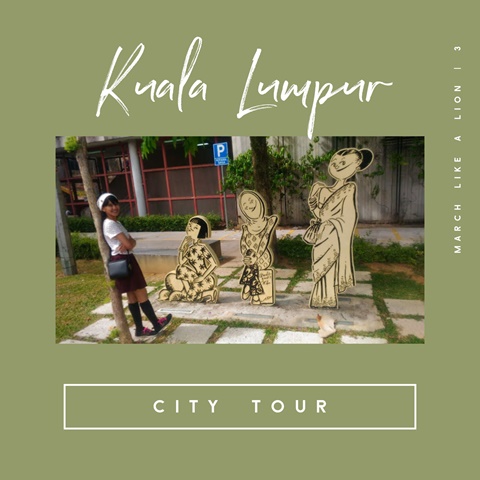 March Like A Lion | Kuala Lumpur City Tour