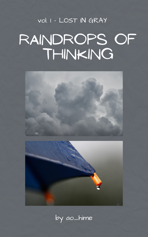 RAINDROPS OF THINKING (vol. 1: Lost in Gray