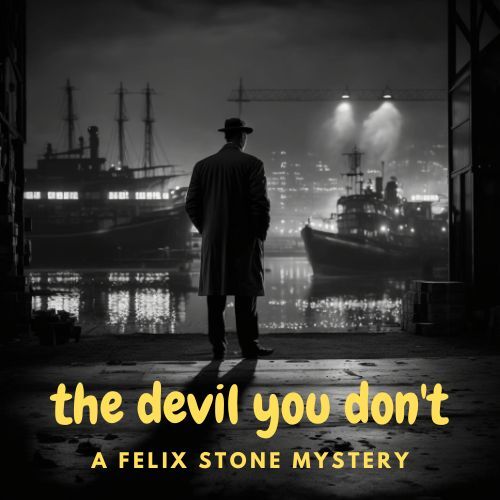 The Devil You Don't - a Felix Stone Mystery
