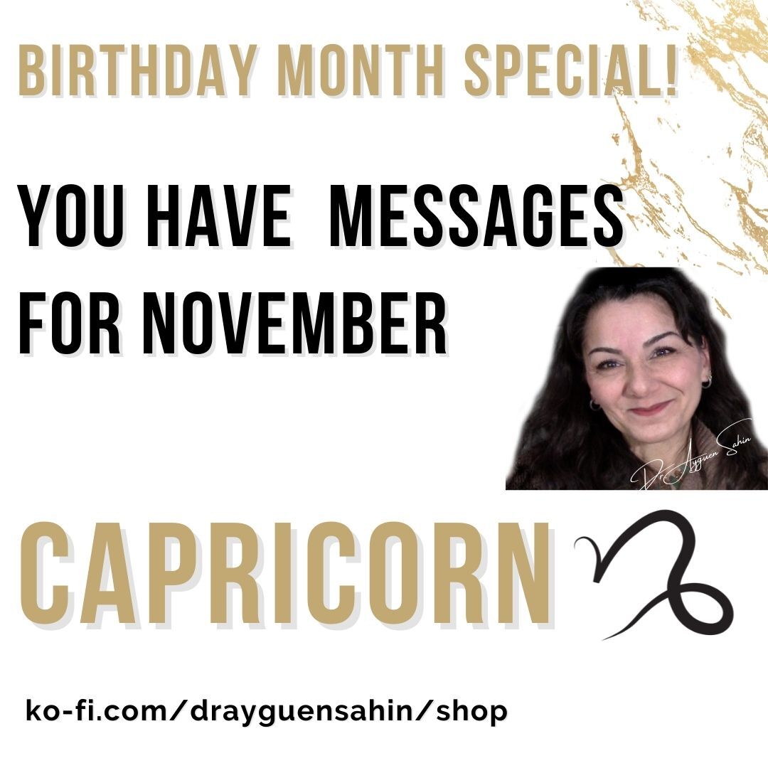 Birthday Month Special Via my Intuition your November Messages CAPRICORN Dr. Ayguen Sahin drayguensahin s Ko fi Shop