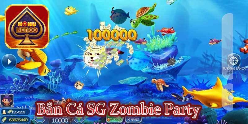 Bắn Cá SG Zombie Party – Trò chơi cùng giải thưởng