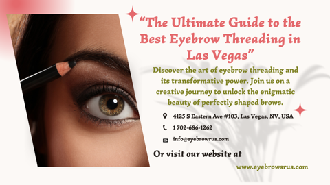 The Ultimate Guide to the Best Eyebrow Threading i