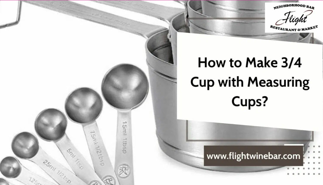 How to Measure 3/4 Cup with Measuring Cups - Fligh