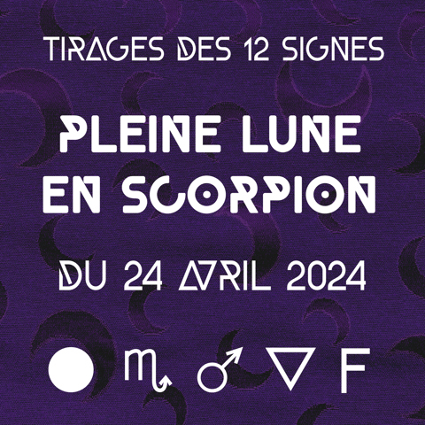 Pleine Lune en Scorpion du 24 avril