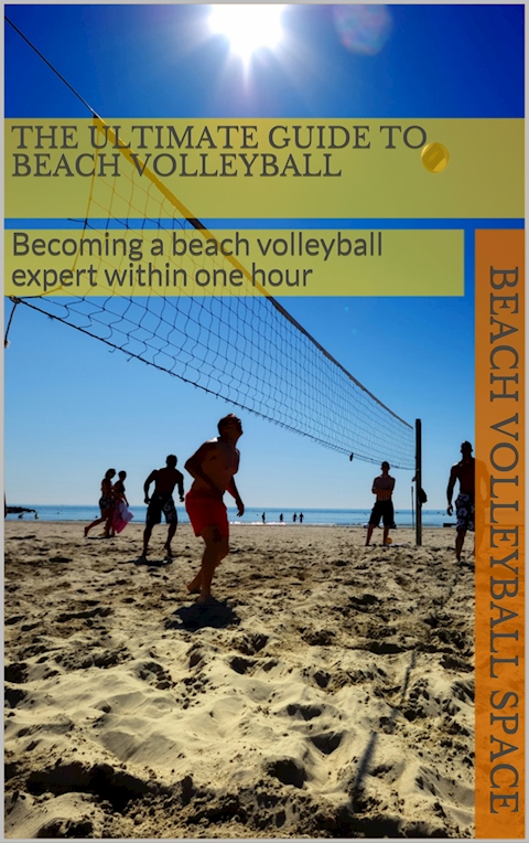 The Ultimate Guide to Beach Volleyball