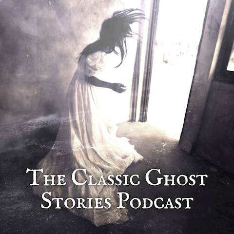 The Classic Ghost Stories Podcast