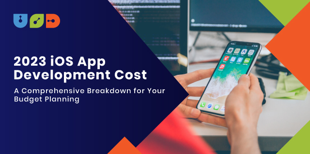 2023 iOS App Development Cost: A Comprehensive Bre