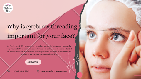 Why is eyebrow threading important for your face?