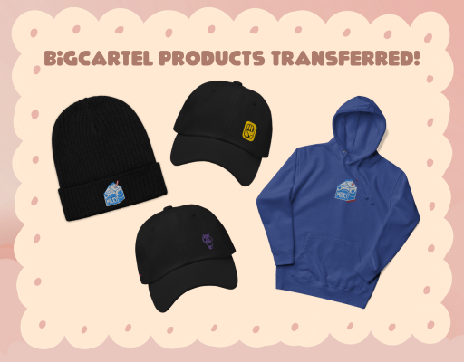 BigCartel shop items transferred to Ko-Fi!