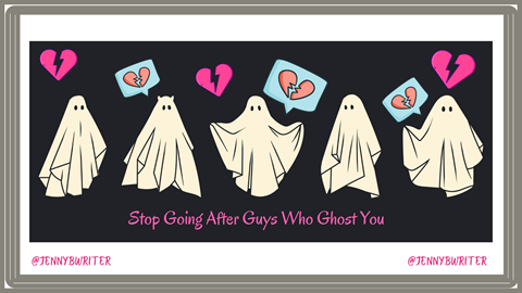 New Story - Stop Going After Guys Who Ghost You.