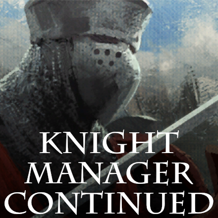 Knight Manager Continued