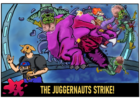 The Juggernauts Strike!