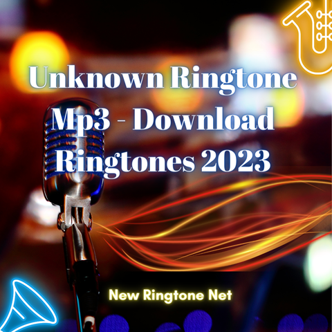 Unknown Ringtone Mp3 - Download Ringtones 2023