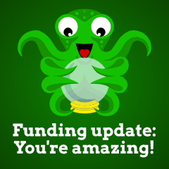 Funding update: You're amazing!