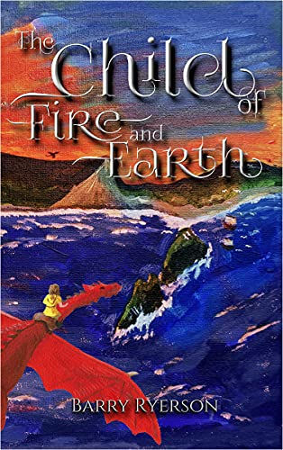 The Child of Fire and Earth, by Barry Ryerson 