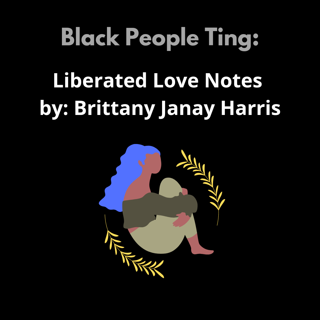 Liberated Love Notes by: Brittany Janay Harris.
